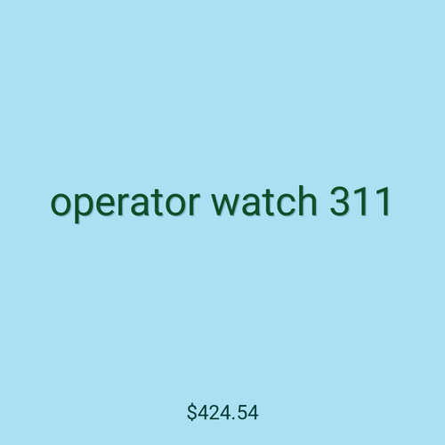 operator watch 311
