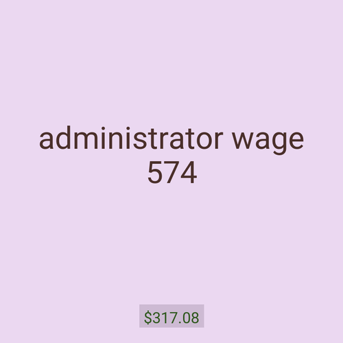 administrator wage 574