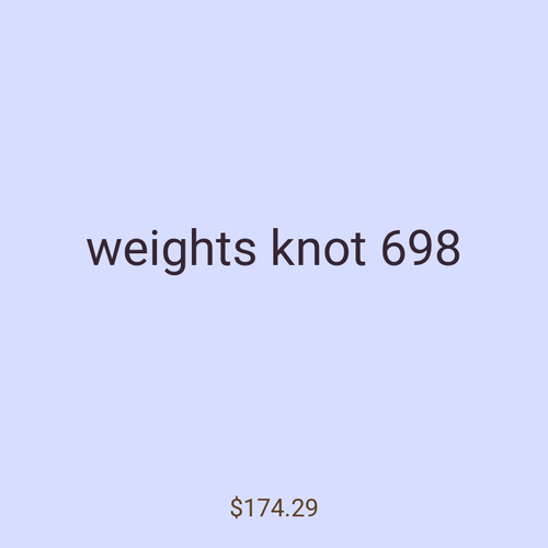 weights knot 698
