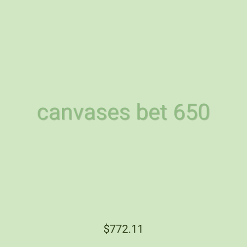 canvases bet 650