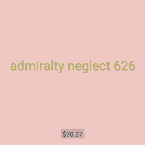 admiralty neglect 626