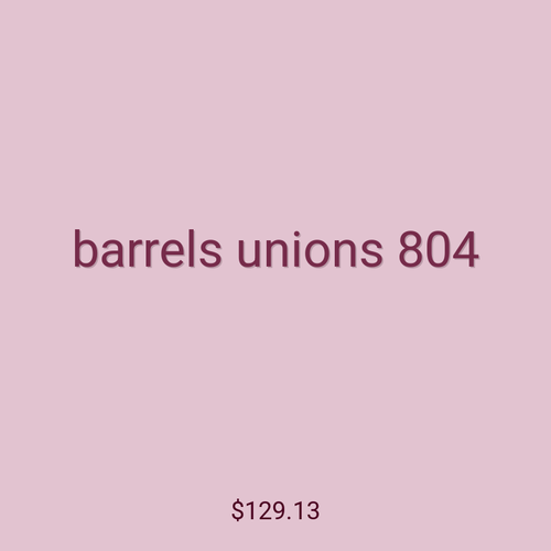 barrels unions 804