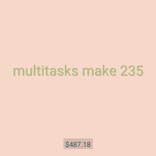 multitasks make 235