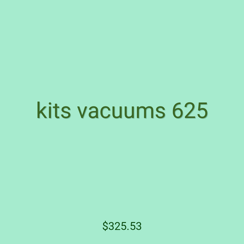 kits vacuums 625