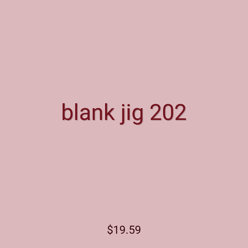 blank jig 202