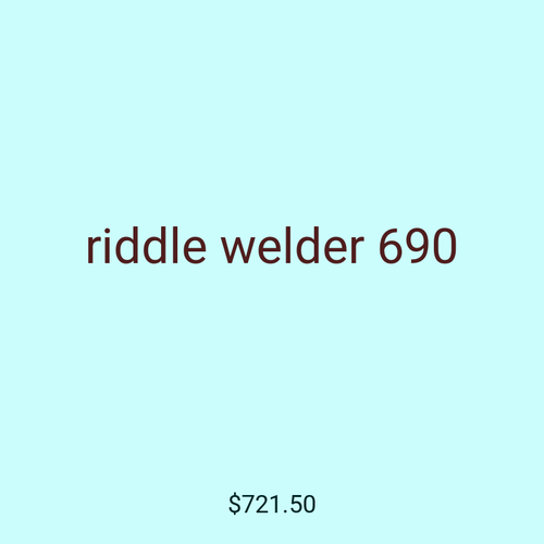 riddle welder 690