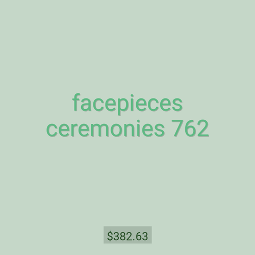 facepieces ceremonies 762