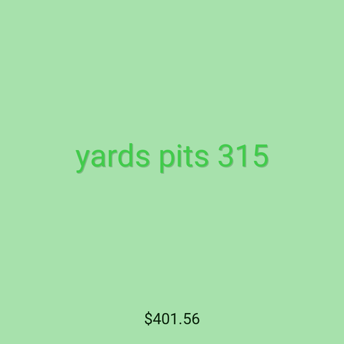 yards pits 315