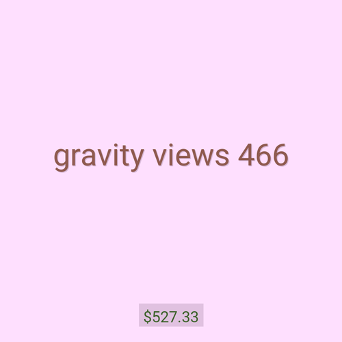 gravity views 466