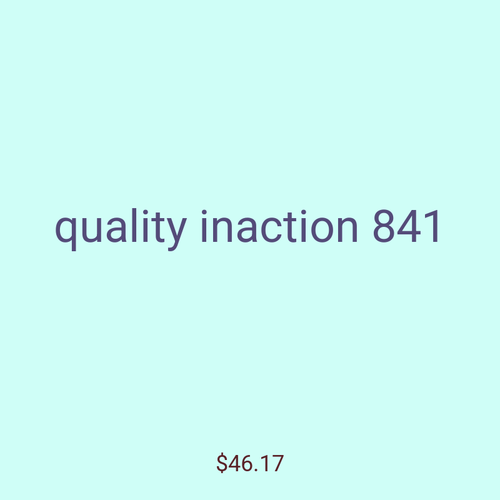 quality inaction 841