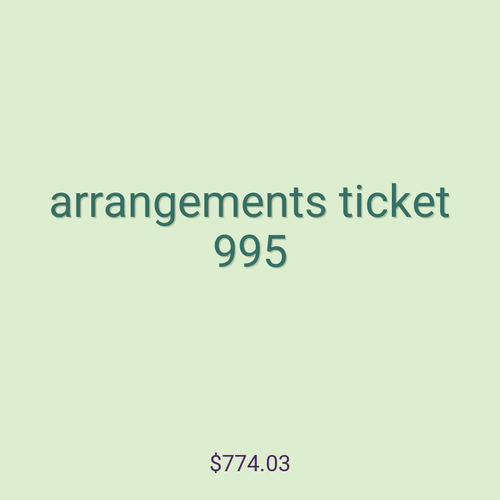 arrangements ticket 995