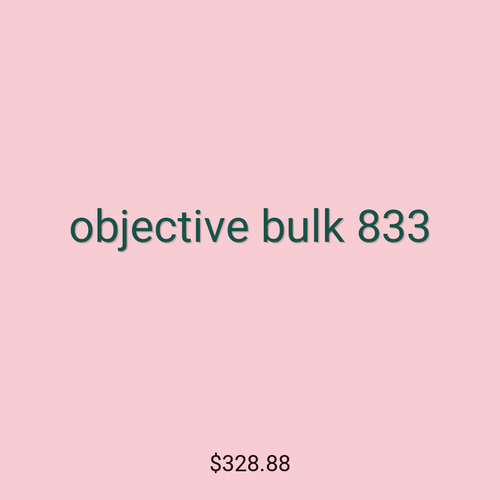 objective bulk 833