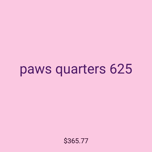paws quarters 625