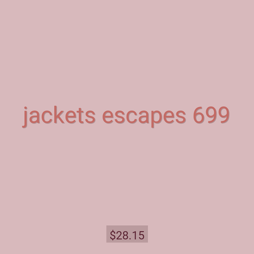 jackets escapes 699