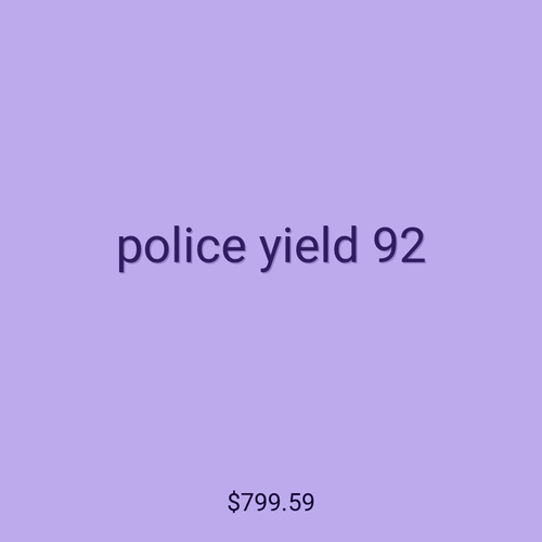police yield 92