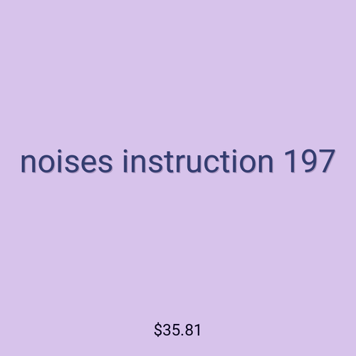 noises instruction 197