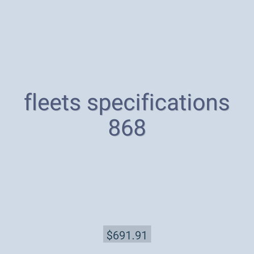 fleets specifications 868