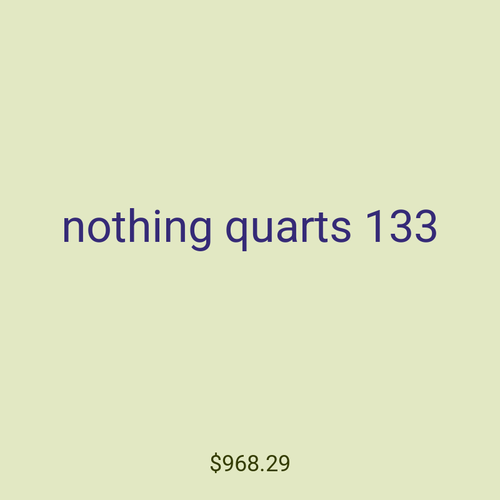 nothing quarts 133