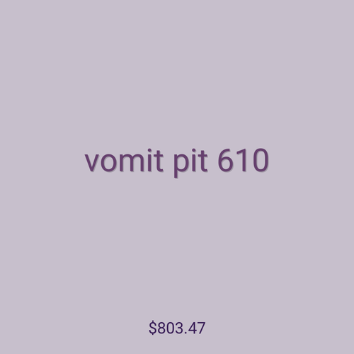 vomit pit 610