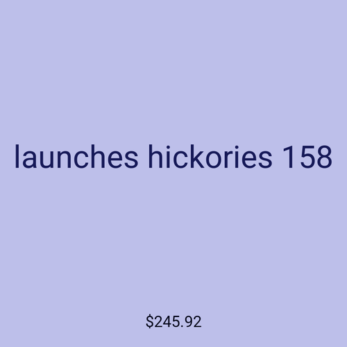 launches hickories 158