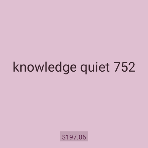 knowledge quiet 752