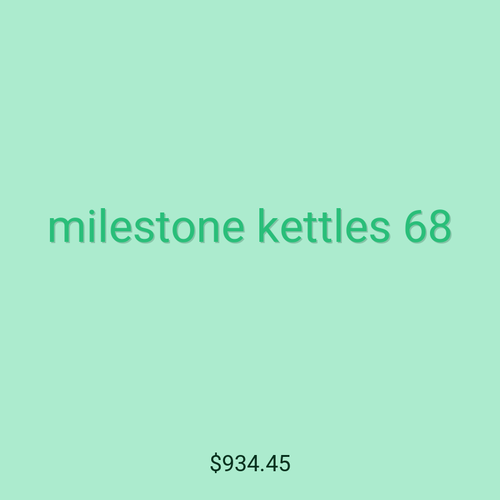milestone kettles 68