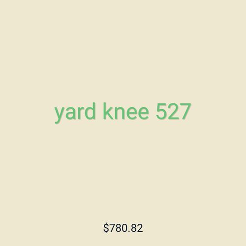 yard knee 527