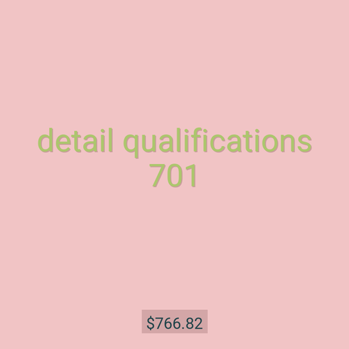 detail qualifications 701