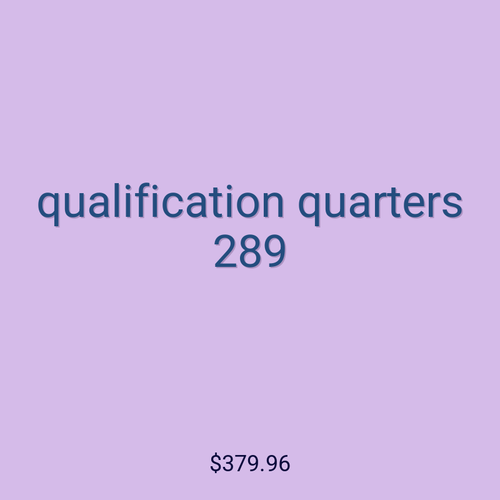 qualification quarters 289