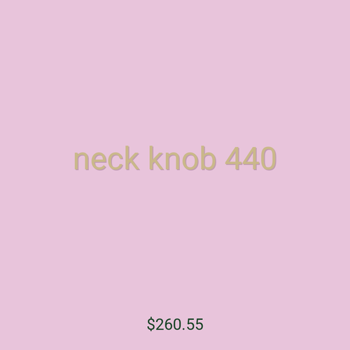 neck knob 440