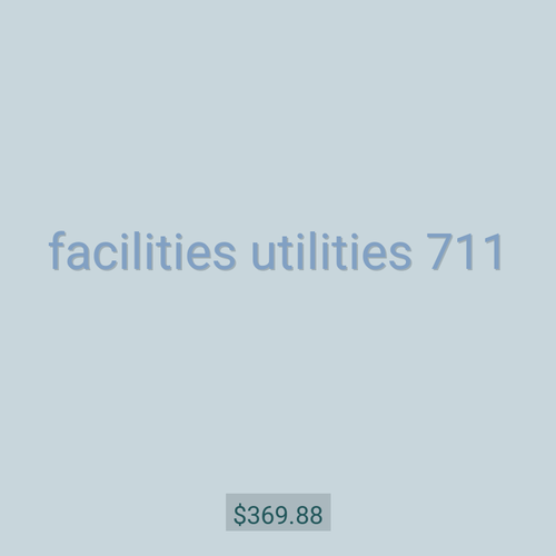 facilities utilities 711