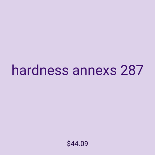 hardness annexs 287