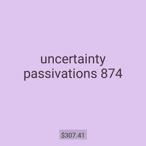 uncertainty passivations 874