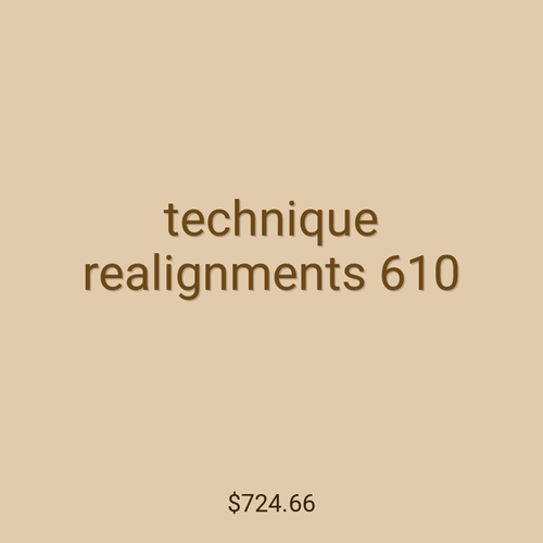 technique realignments 610