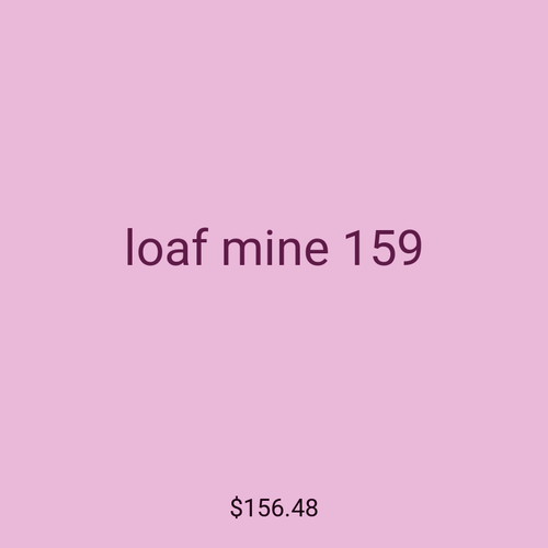 loaf mine 159