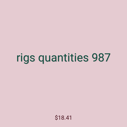 rigs quantities 987