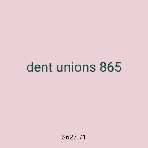 dent unions 865