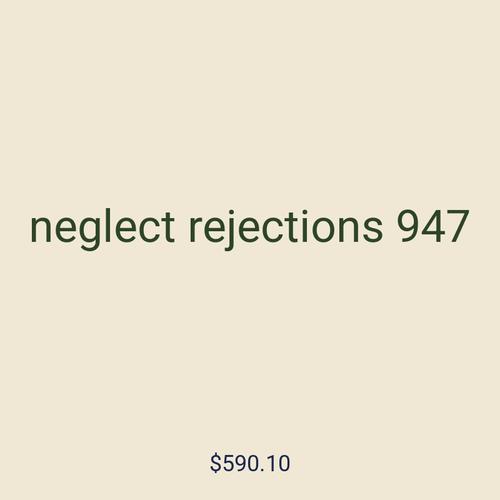 neglect rejections 947