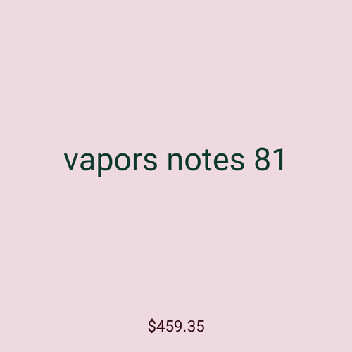 vapors notes 81