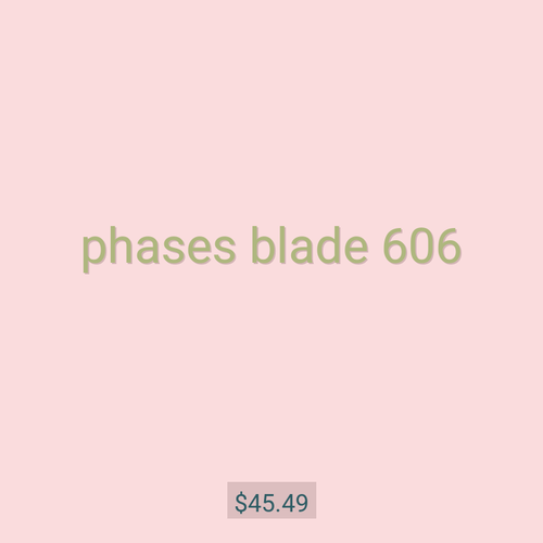 phases blade 606