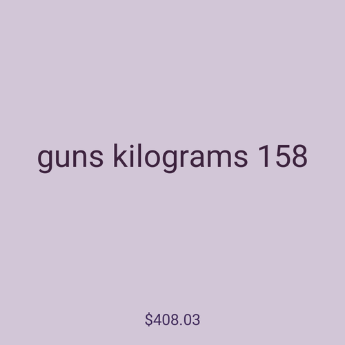guns kilograms 158