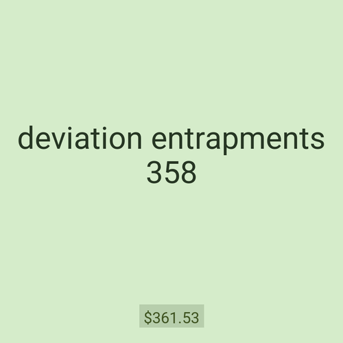 deviation entrapments 358