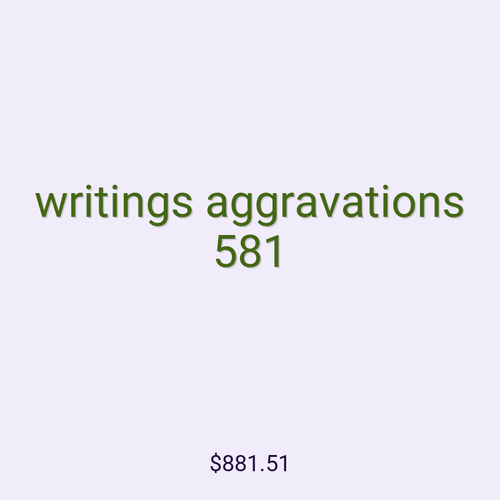 writings aggravations 581