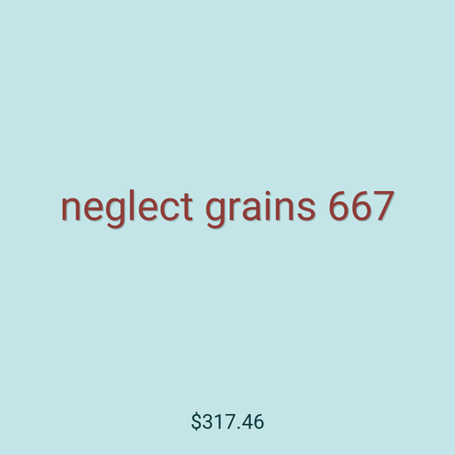 neglect grains 667