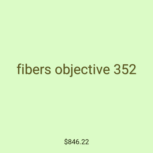 fibers objective 352
