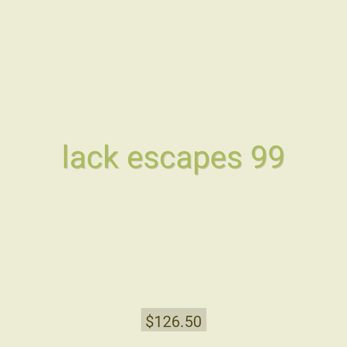 lack escapes 99