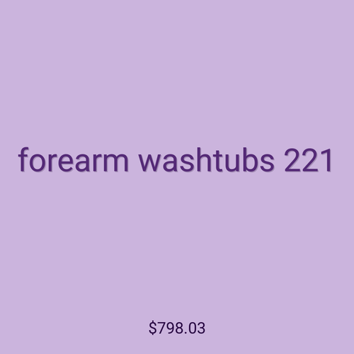 forearm washtubs 221