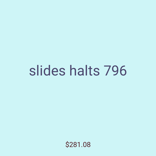 slides halts 796