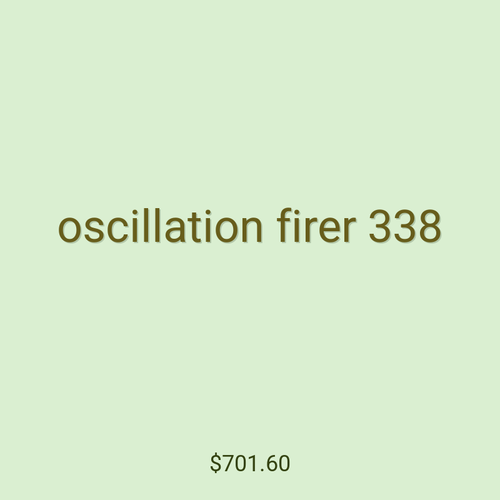 oscillation firer 338