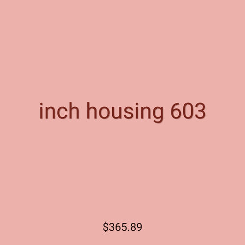 inch housing 603